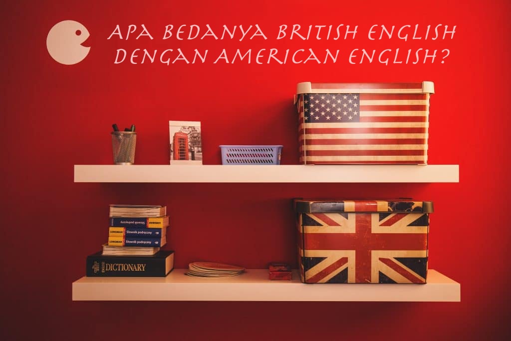 Apa Bedanya British English dengan American English?